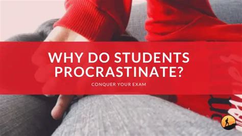 Why Do Students Procrastinate Conquer Your Exam