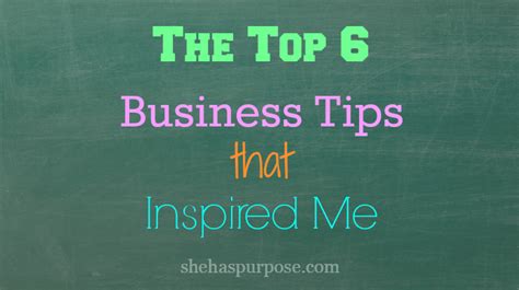 The Top Six Business Tips That Inspired Me