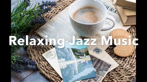 15 Minutes Jazz Music For Relaxing And Stress Relief Youtube