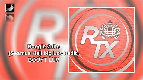 Boogie 2nite Seamus Haji Big Love Edit Youtube