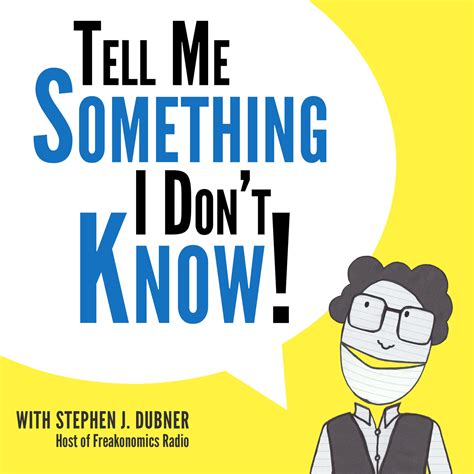 Tell Me Something I Dont Know Listen Via Stitcher For Podcasts