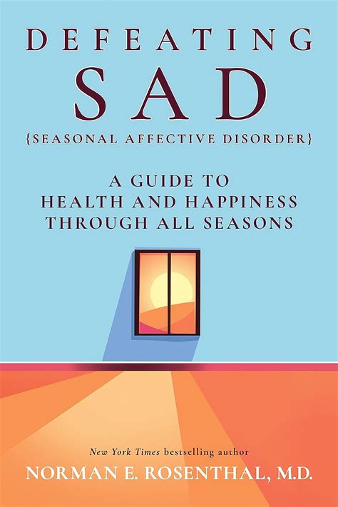 Defeating Sad Seasonal Affective Disorder A Guide To Health And