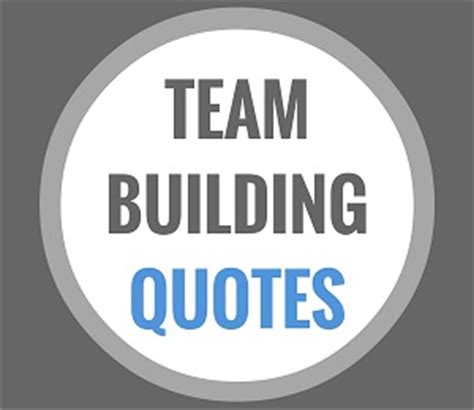 Teamwork quotes for work funny teamwork quotes. Top Team Building Quotes