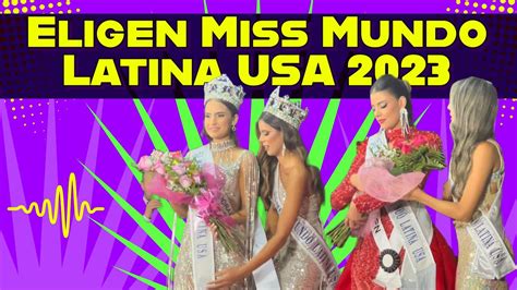 Escogen Nueva Miss Mundo Latina Usa 2023 Youtube