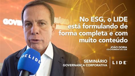 Lide GovernanÇa João Doria “no Esg O Lide Está Formulando De Forma Completa E Com Conteúdo