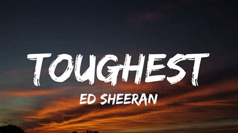 Ed Sheeran Toughest Lyrics Youtube