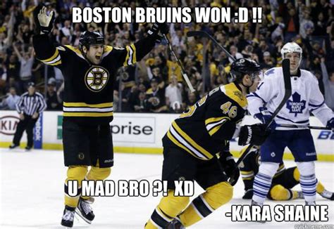 Boston Bruins Won D U Mad Bro Xd Kara Shaine Boston Quickmeme