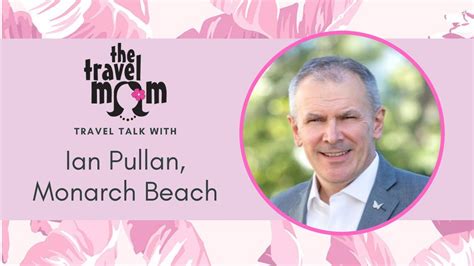 Travel Talk With Ian Pullan From The Monarch Beach Resort