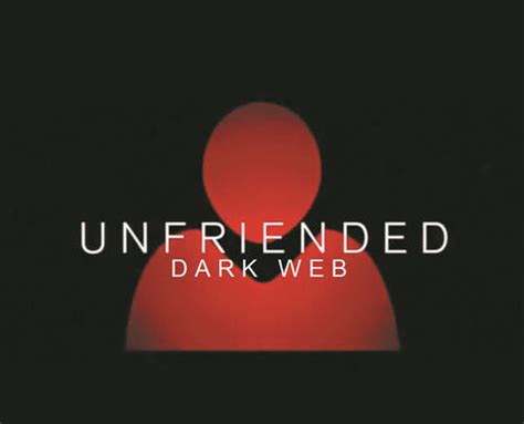 Unfriended Dark Web Tickets And Showtimes Fandango