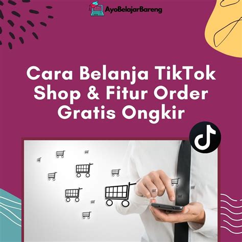 Cara Belanja TikTok Shop Fitur Order Gratis Ongkir