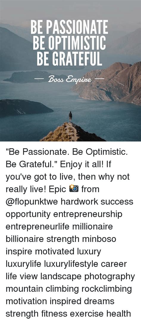 Be Passionate Be Optimistic Be Grateful Boss Ennine Be Passionate Be