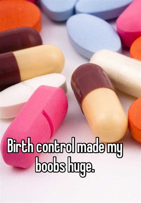 birth control made my boobs huge