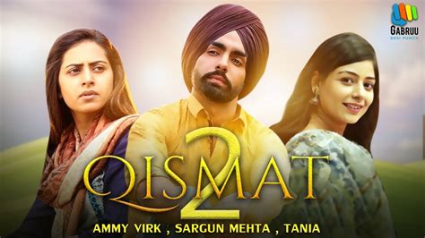 Qismat 2 Ammy Virk Sargun Mehta New Punjabi Movie Latest