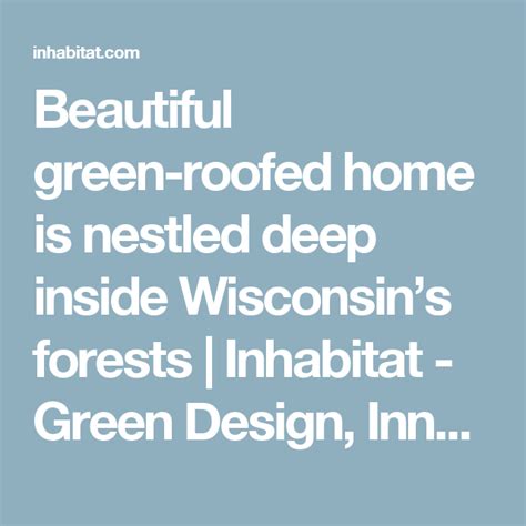 Beautiful Green Roofed Home Is Nestled Deep Inside Wisconsins Forests