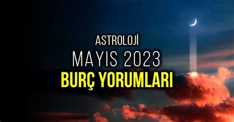 Astroloji Mayıs 2023 aylık burç yorumları