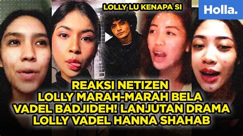 Reaksi Netizen Lolly Marah Marah Bela Vadel Badjideh Lanjutan Drama
