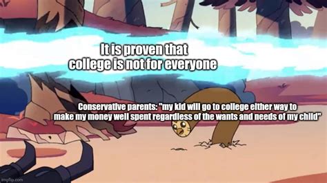 College Isnt For Everyone Imgflip