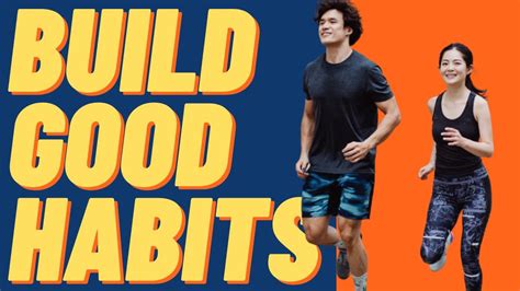 How To Build Good Habits 7 Tips For Building Good Habits Youtube