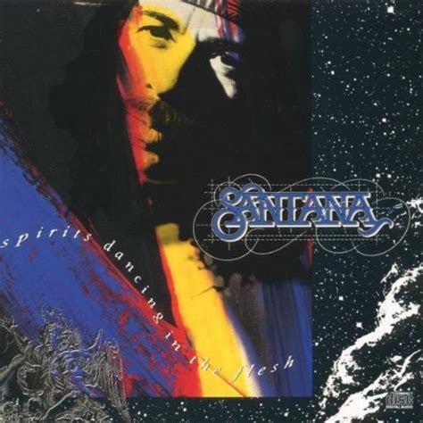 Spirits Dancing In The Flesh Santana Songs Reviews Credits Allmusic