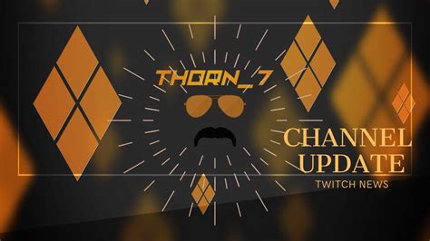 Thorn7 Channel Update Youtube And Twitch Youtube