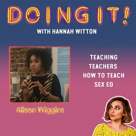 Teaching Teachers How To Teach Sex Ed With Alison Wiggins From Doing It With Hannah Witton On Hark