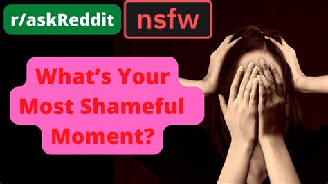 Whats Your Most Shameful Moment Nsfw Askreddit Youtube