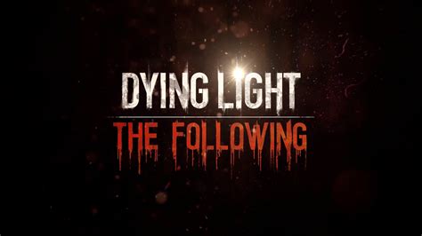 Dying Light The Following Complete Story Walkthrough Gamersprey