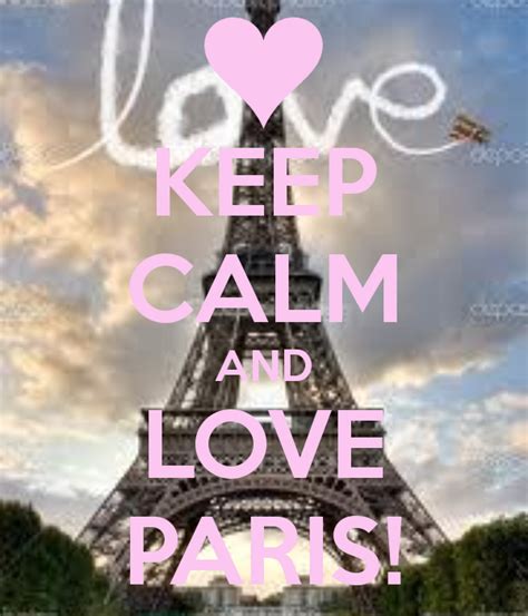 Keep Calm And Love Paris We Heart It