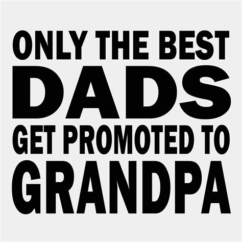 Only The Best Dads Get Promoted To Grandpa Bodysuit Or Etsy