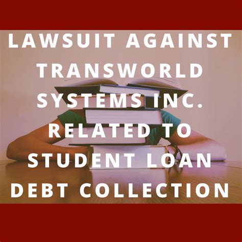 Lawsuit Filed Against Transworld Systems Inc For Student Loan Collection