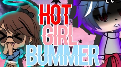Hot Girl Bummer ⸙ Gacha Life ⸙ Glvm Youtube