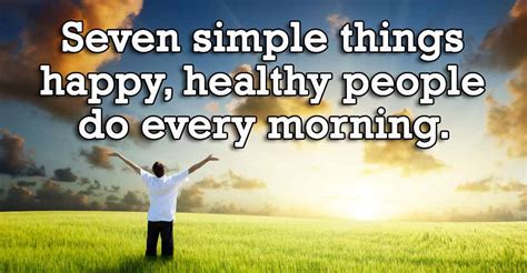 Seven Simple Things Happy Healthy People Do Every Morning