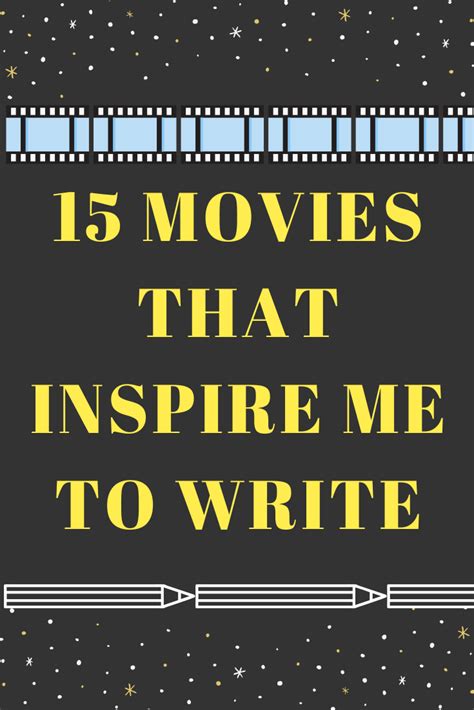 15 Movies That Inspire Me To Write Writing Movies Inspire Me