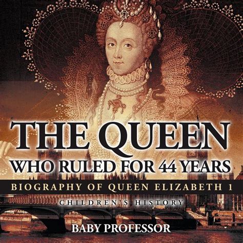 The Queen Who Ruled For 44 Years Biography Of Queen Elizabeth 1