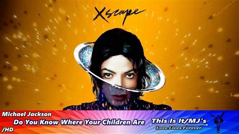 Michael Jackson Do You Know Where Your Children Are Youtube
