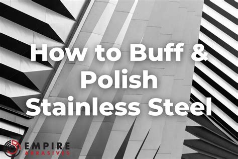 How To Buff And Polish Stainless Steel A Beginners Guide 2022