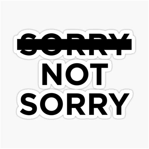 Sorry Not Sorry Sticker For Sale By Gioplothow Redbubble