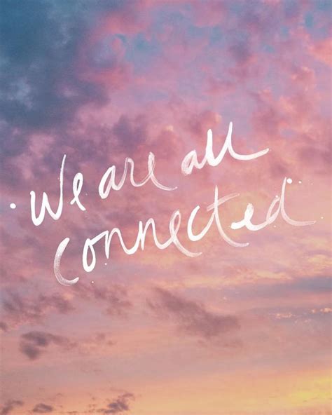We Are Connected Quotes Quotesgram