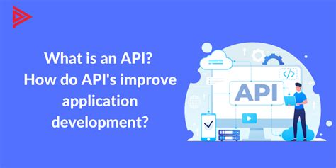 What Is An Api How Do Apis Improve Application Development