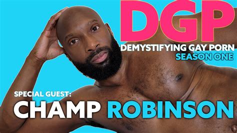 Demystifying Gay Porn S E The Champ Robinson Interview Youtube