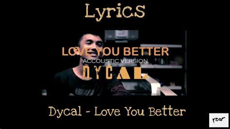 Dycal Love You Better Lyrics Youtube