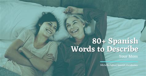 80 Spanish Words To Describe Your Mom