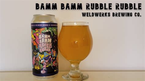 Bamm Bamm Rubble Rubble Fruited Sour Weldwerks Brewing Co Beer Review Youtube