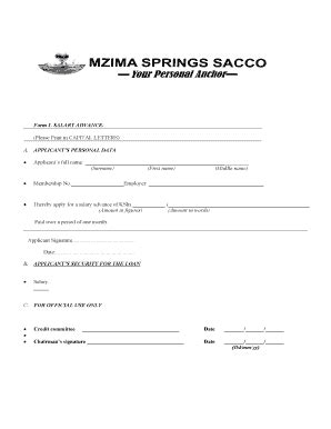 Most of the workers take their payroll in advance and then forget about that. Fillable Online Form 1. SALARY ADVANCE. (Please Print in ... - Mzima Sacco Fax Email Print ...