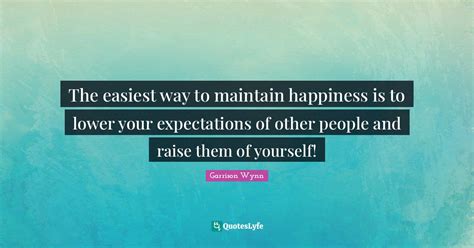 The Easiest Way To Maintain Happiness Is To Lower Your Expectations Of