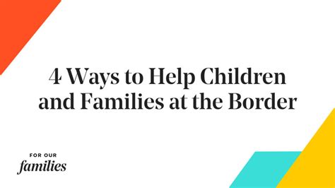 Children Families Individuals On The Border 4 Ways You Can Help Today