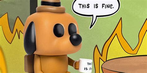 Share the best gifs now >>>. This Is Fine: The Internet's Most 2020 Meme Is Now a Funko ...