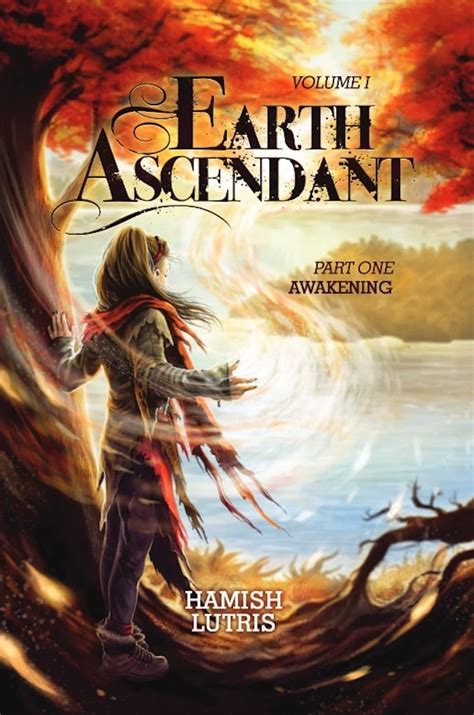 Earth Ascendant Part One Awakening By Hamish Lutris Goodreads