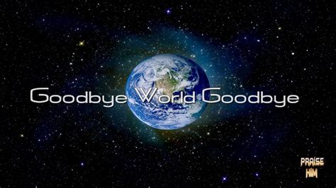 Goodbye World Goodbye Youtube