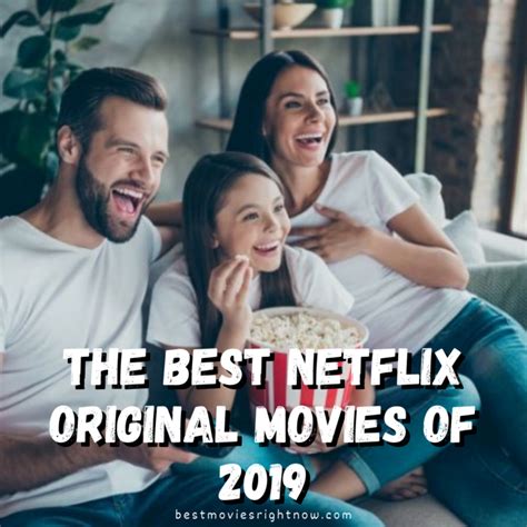 The Best Netflix Original Movies Of 2019 Best Movies Right Now